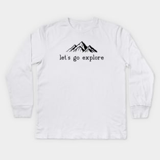 Let's go Explore Mountains Hiking Camping Kids Long Sleeve T-Shirt